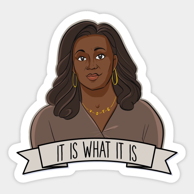 Michelle Obama - It Is What It Is Sticker by Starline Hodge